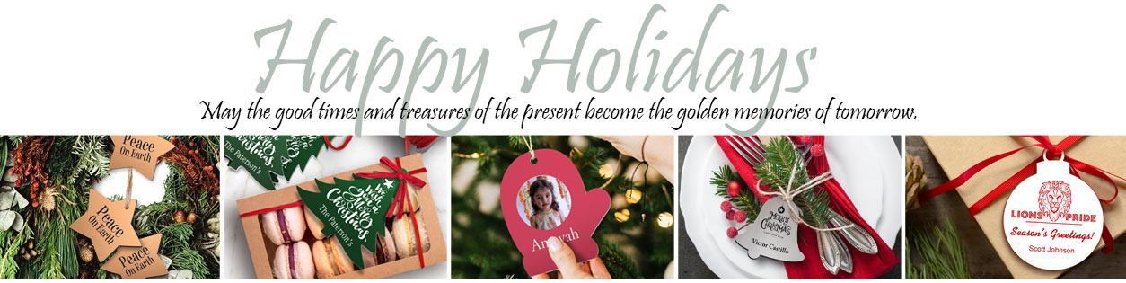 Happy Holidays. May the good times and tresures of the present become the golden memories of tomorrow. Examples of holiday tags in use.